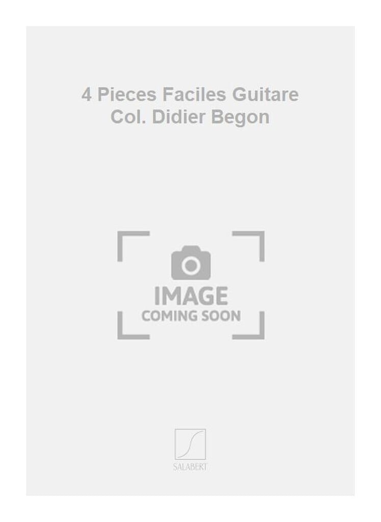 4 Pieces Faciles Guitare Col. Didier Begon